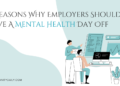3 Reasons Why Employers Should Give A Mental Health Day Off