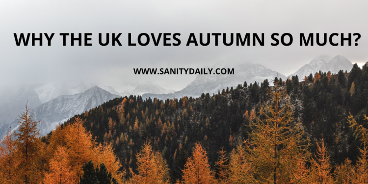 10 Reasons Why The UK Loves Autumn So Much