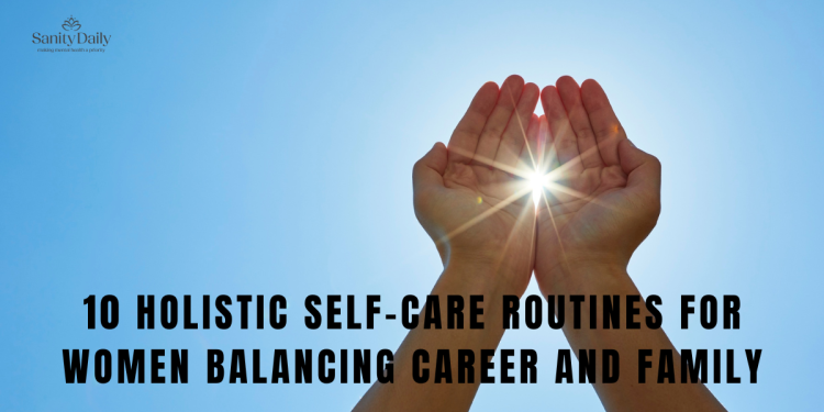 10 Holistic Self-care Routines For Women