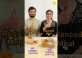 Balance meal vs regular meal #viralshort #balanceddiet #diettips #weightmanagement #foodshorts
