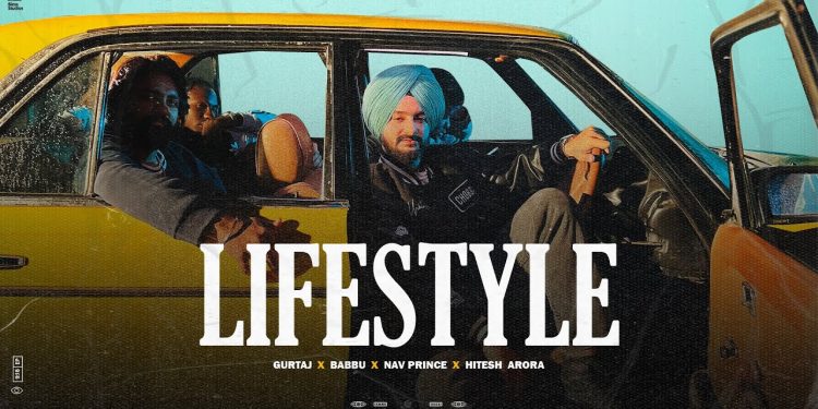 LIFESTYLE (Official Video) Gurtaj | Babbu | Nav Prince | New Punjabi Songs 2023