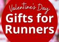 BEST Valentine’s Day Gifts for Runners