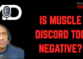 Is Muscle Discord Too Negative? – IronMag Bodybuilding & Fitness Blog