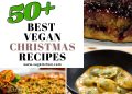 50+ Vegan Christmas Dinner Recipes (Vegetarians Welcome!)