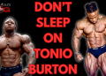 Don’t Sleep on TONIO BURTON!! – IronMag Bodybuilding & Fitness Blog