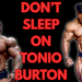 Don’t Sleep on TONIO BURTON!! – IronMag Bodybuilding & Fitness Blog