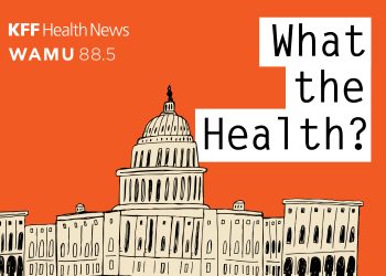 Summer’s Health Policy Themes – KFF Health News